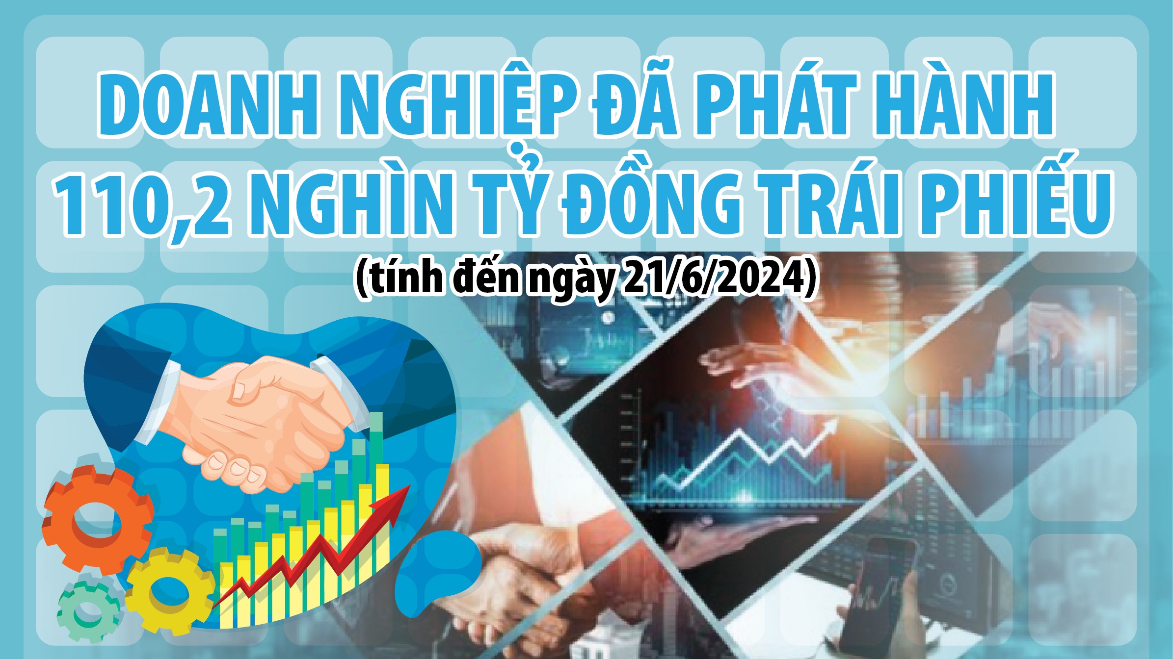 Infographics: Doanh nghiệp phát hành 110,2 nghìn tỷ đồng trái phiếu trong 6 tháng năm 2024