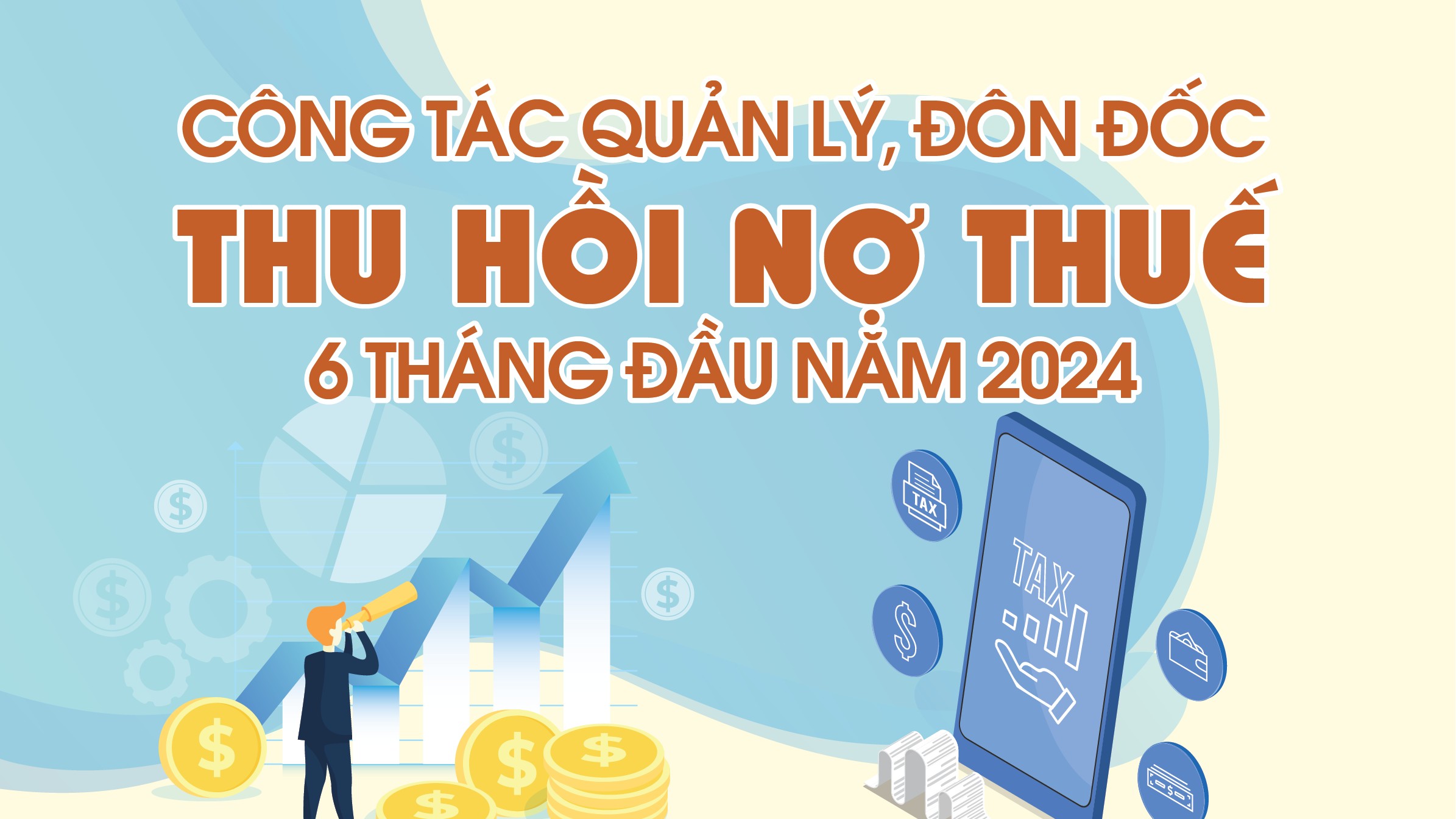 Infographics: Công tác quản lý, đôn đốc và thu hồi nợ thuế 6 tháng đầu năm 2024