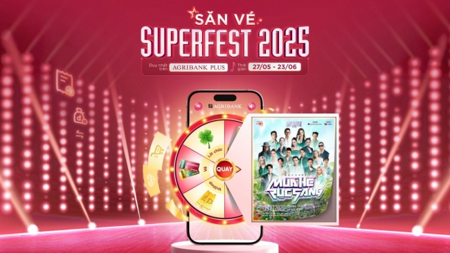 “Săn - Tặng vé Superfest 2025” cùng Agribank